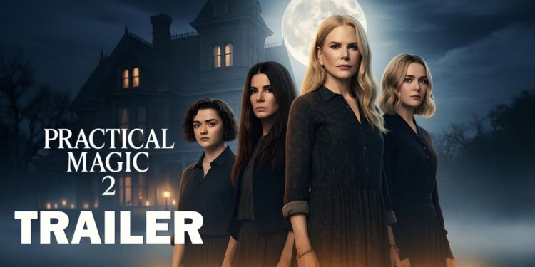 Practical Magic 2 (2026) – A Spellbinding Return to the Owens Legacy